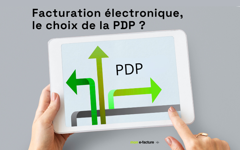 Facturation électronique, le choix de la PDP par Mon e-facture Facturation électronique, le choix de la PDP par Mon e-facture