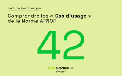 Facturation électronique : comprendre les « Cas d’usage » de la Norme AFNOR