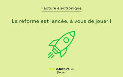 Facturation électronique : la réforme est lancée, à vous de jouer !